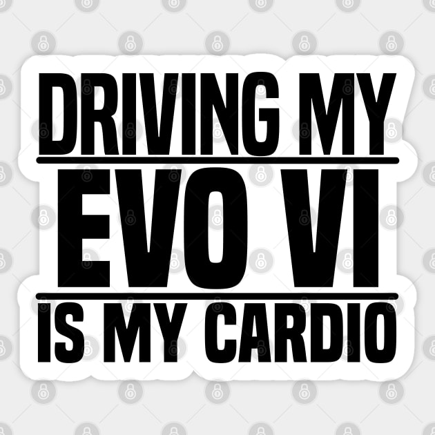 Driving my Evo VI is my cardio Sticker by BuiltOnPurpose